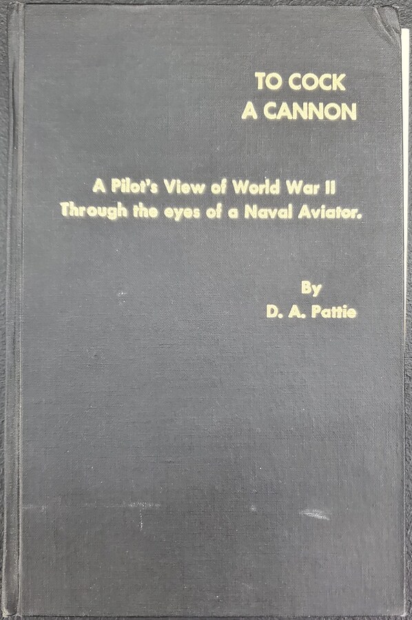 To Cock a Cannon: A Pilot's View of World War II Through the Eyes of a Naval Aviator - Front Cover