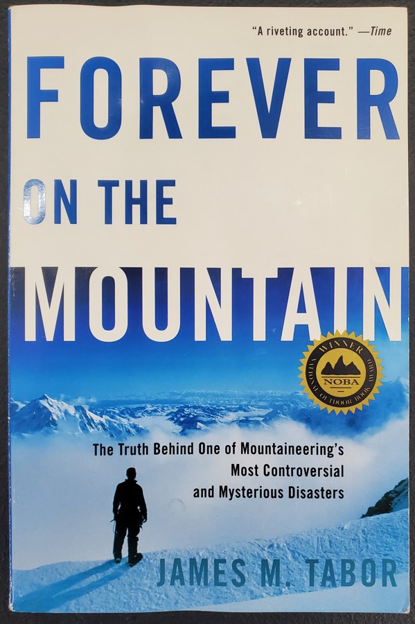 Forever on the Mountain: The Truth Behind One of Mountaineering's Most Controversial and Mysterious Disasters