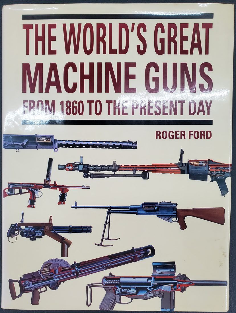 The World's Great Machine Guns: From 1860 to the Present Day