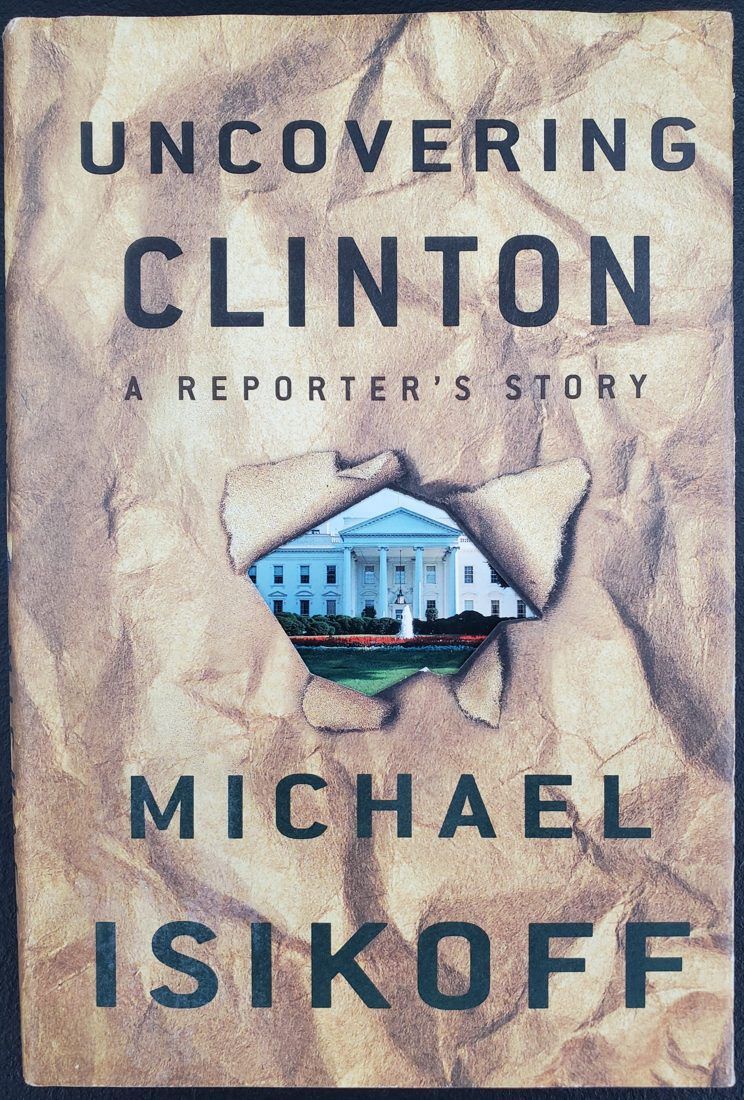 Uncovering Clinton: A Reporter's Story